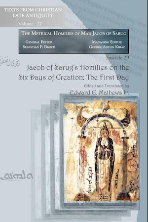 Jacob of Sarug's Homilies on the Six Days of Creation: The First Day