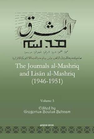 The Journals al-Mashriq and Lisan al-Mashriq (1946-1951) (Vol 5)