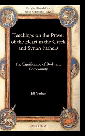 Teachings on the Prayer of the Heart in the Greek and Syrian Fathers