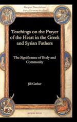 Teachings on the Prayer of the Heart in the Greek and Syrian Fathers