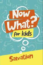 Now What? For Kids Salvation