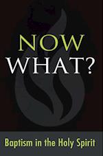 Now What? Baptism in the Holy Spirit