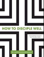 How to Disciple Well