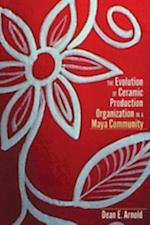 Evolution of Ceramic Production Organization in a Maya Community