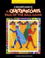 A Teacher's Guide to a Quetzalcoatl Tale of the Ball Game