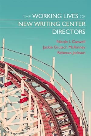 Working Lives of New Writing Center Directors