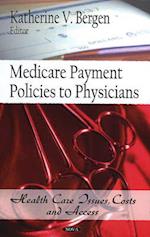 Medicare Payment Policies to Physicians