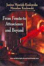 From Femto-to Attoscience & Beyond