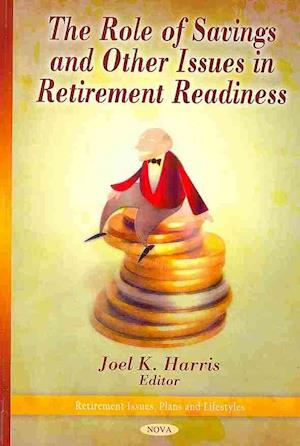 Role of Savings & Other Issues in Retirement Readiness