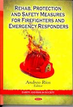 Rehab, Protection & Safety Measures for Firefighters & Emergency Responders