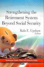 Strengthing the Retirement System Beyond Social Security