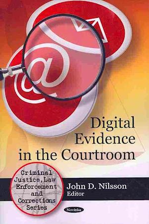 Digital Evidence in the Courtroom