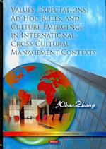 Values, Expectations, Ad Hoc Rules & Culture Emergence in International Cross-Cultural Management Contexts