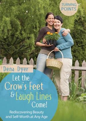 Let the Crow's Feet and Laugh Lines Come