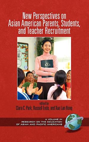 New Perspectives on Asian American Parents, Students, and Teacher Recruitment (Hc)