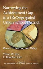 Narrowing the Achievement Gap in a (Re) Segregated Urban School District