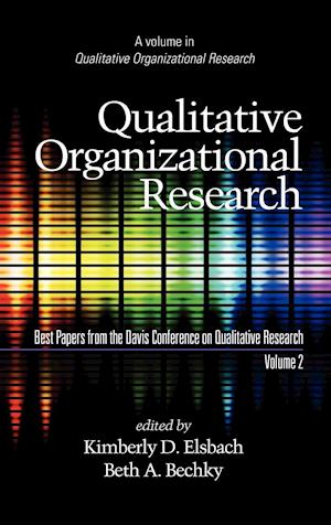 Qualitative Organizational Research, Best Papers from the Davis Conference on Qualitative Research, Volume 2 (Hc)