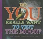 Do You Really Want to Visit the Moon?