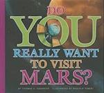 Do You Really Want to Visit Mars?