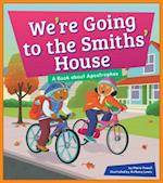 We're Going to the Smiths' House