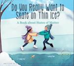 Do You Really Want to Skate on Thin Ice?