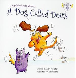 A Pig Called Pete... Meets a Dog Called Doug