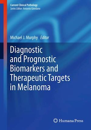 Diagnostic and Prognostic Biomarkers and Therapeutic Targets in Melanoma