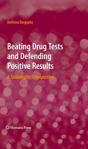 Beating Drug Tests and Defending Positive Results