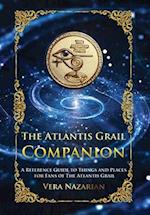 The Atlantis Grail Companion: A Reference Guide to Things and Places for Fans of The Atlantis Grail 