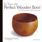 To Turn the Perfect Wooden Bowl