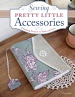Sewing Pretty Little Accessories