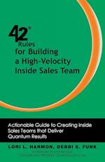 42 Rules for Building a High-Velocity Inside Sales Team