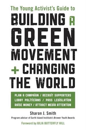 Young Activist's Guide to Building a Green Movement and Changing the World