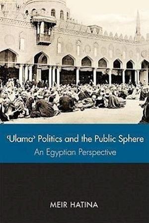 'Ulama', Politics, and the Public Sphere