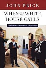 Price, J:  When the White House Calls