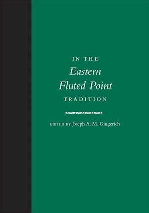 Gingerich, J:  In the Eastern Fluted Point Tradition