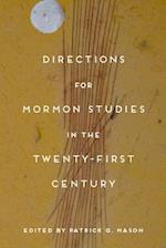 Directions for Mormon Studies in the Twenty-First Century