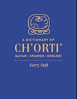 A Dictionary of Ch'orti' Mayan-Spanish-English