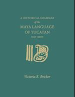 A Historical Grammar of the Maya Language of Yucatan