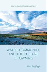 Water, Community, and the Culture of Owning Water, Community, and the Culture of Owning