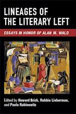 Lineages of the Literary Left: Essays in Honor of Alan M. Wald 