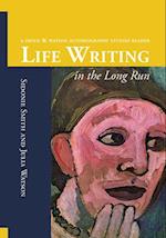 Life Writing in the Long Run: A Smith & Watson Autobiography Studies Reader 