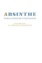 Absinthe: World Literature in Translation: Vol. 23 Unscripted: An Armenian Palimpsest 