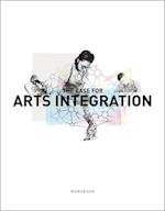 The Case for Arts Integration Workbook