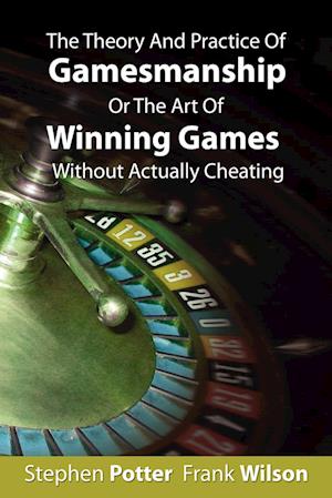 The Theory and Practice of Gamesmanship or the Art of Winning Games Without Actually Cheating