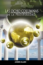 Las Ocho Columnas de la Prosperidad por James Allen autor de Como un Hombre Piensa Asi es Su Vida