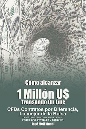 Fa Como Alcanzar U 1 Millon De Dolares Transando Online Af Jose Meli Som Paperback Bog Pa Spansk