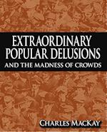 Extraordinary Popular Delusions and The Madness of Crowds