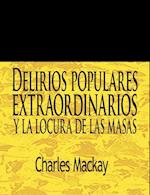 Delirios Populares Extraordinarios y La Locura de Las Masas / Extraordinary Popular Delusions and the Madness of Crowds