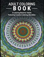 Adult Coloring Books Stress Relieving: A Coloring Book for Adults Featuring Creative Coloring Mandalas 